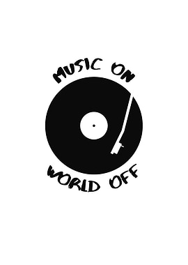 Music On, World Off Vinyl Art