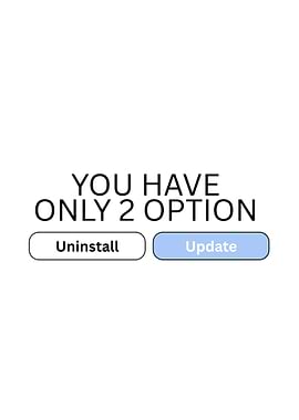 Two Options: Uninstall or Update