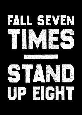 Fall Seven Times Stand Up Eight inspirational Japanese proverb Motivation