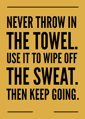 Motivational Quote: Never Throw In The Towel