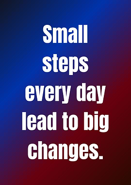Inspirational Quote: Small Steps, Big Changes