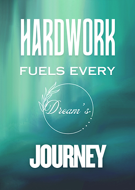 Hardwork Fuels Every Dream's Journey