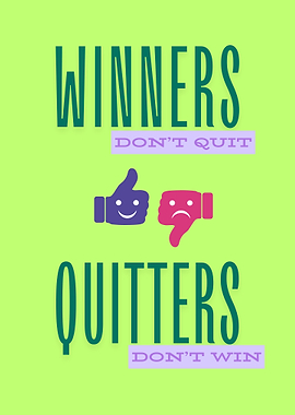 Winners Don't Quit, Quitters Don't Win