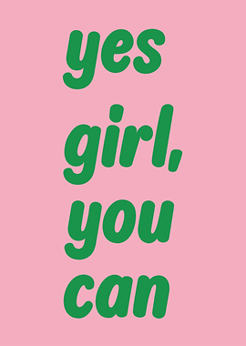 Yes Girl, You Can - Inspirational Art