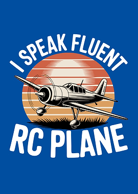I Speak Fluent RC Plane