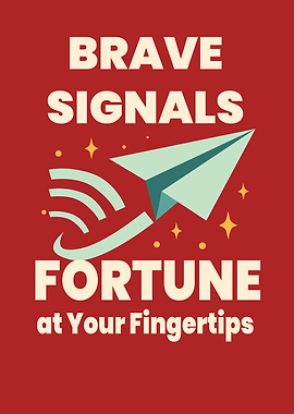 Brave Signals Fortune at Your Fingertips