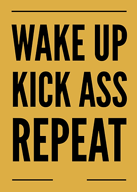 Wake Up Kick Ass Repeat Poster