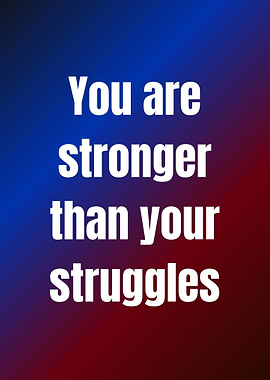 Stronger Than Your Struggles