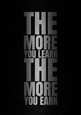 The more you learn the more you earn