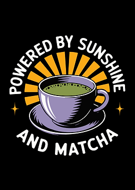 Powered by Sunshine and Matcha