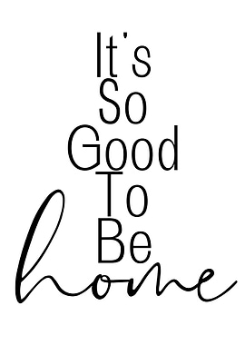 It's So Good To Be Home