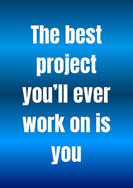 The best project is you