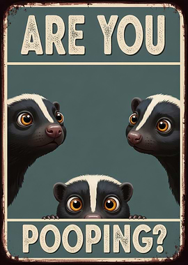 Are You Pooping? Skunk Cartoon Sign