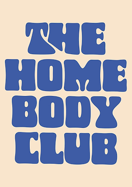 The Home Body Club Typography Art