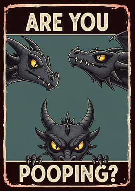 Are You Pooping? Dragon Poster