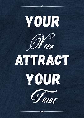Your Vibe Attracts Your Tribe