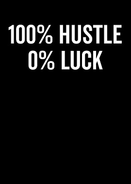 100% Hustle 0% Luck Text Art