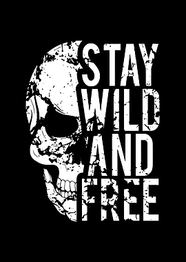 Stay Wild and Free Skull