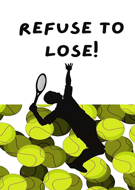 Refuse to Lose Tennis Poster