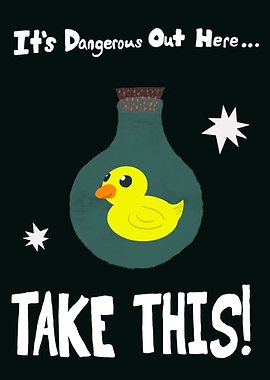 Dangerous Out Here Take This Duck