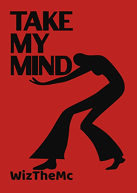 Take My Mind WizTheMc