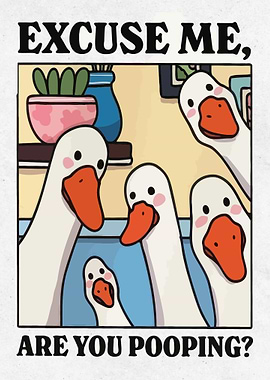 Excuse Me, Are You Pooping?