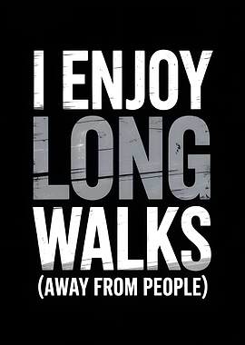 I Enjoy Long Walks Text Art