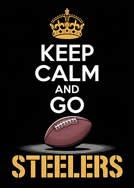 Keep Calm and Go Steelers