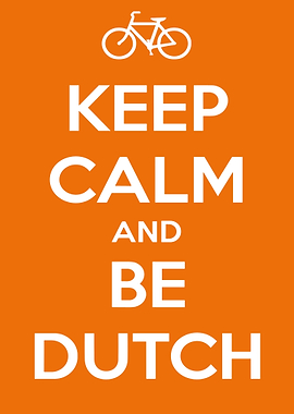 Keep Calm and Be Dutch Poster