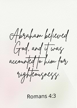 Abraham Believed God Romans 4:3