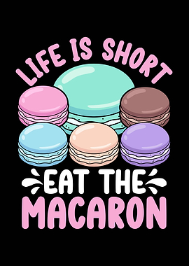 Life is short eat macarons