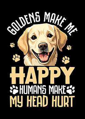 Golden Retriever Makes Me Happy