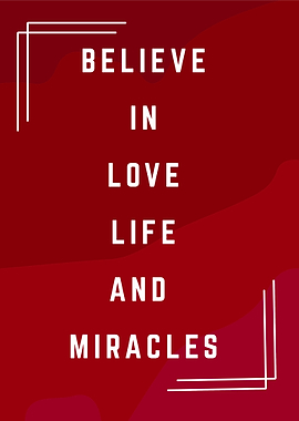 Believe in Love, Life, and Miracles