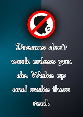 Dreams don't work unless you do