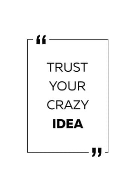 Trust Your Crazy Idea Text Art