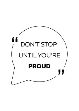 Don't Stop Until You're Proud: Inspirational Quote