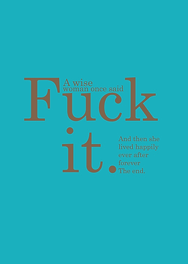 Wise Woman Said Fuck It