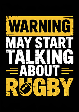 Warning: May Start Talking About Rugby