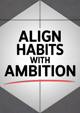 Align Habits With Ambition