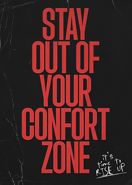 Stay Out of Your Comfort Zone