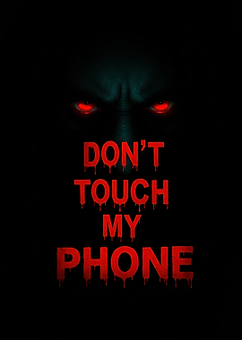 Don't Touch My Phone