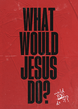 What Would Jesus Do? Poster