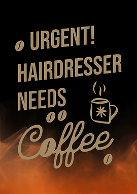 Urgent Hairdresser Needs Coffee