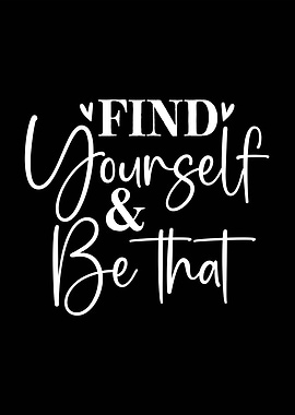 Find Yourself and Be That
