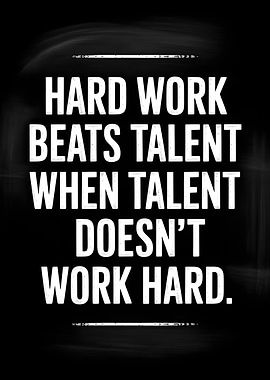Hard Work Beats Talent Quote