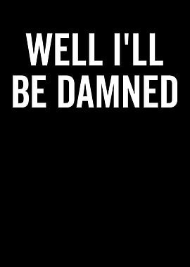 Well I'll Be Damned Text Art