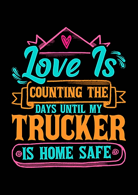 Love is Counting Days Trucker
