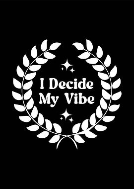 I Decide My Vibe