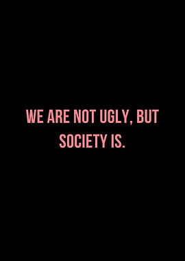We are not ugly