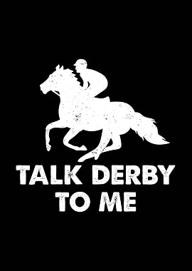 Talk Derby To Me Horse Racing